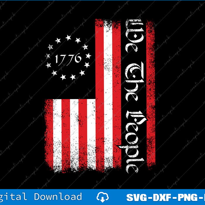 Vintage Old American Flag Patriotic 1776 We The People USA SVG PNG Printable File