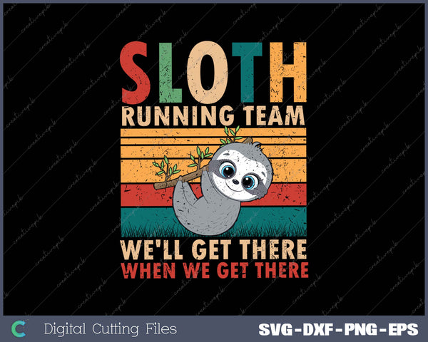 Vintage Sloth Running Team We'll Get There Funny Sloth SVG PNG Cutting Printable Files
