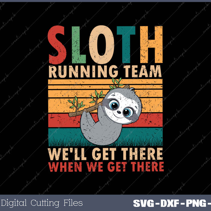 Vintage Sloth Running Team We'll Get There Funny Sloth SVG PNG Cutting Printable Files