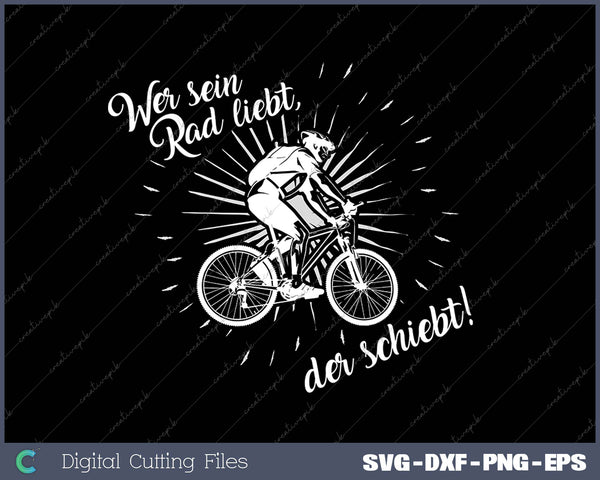 WER SEIN RAD LIEBT DER SCHIEBT! SVG PNG Cutting Printable Files