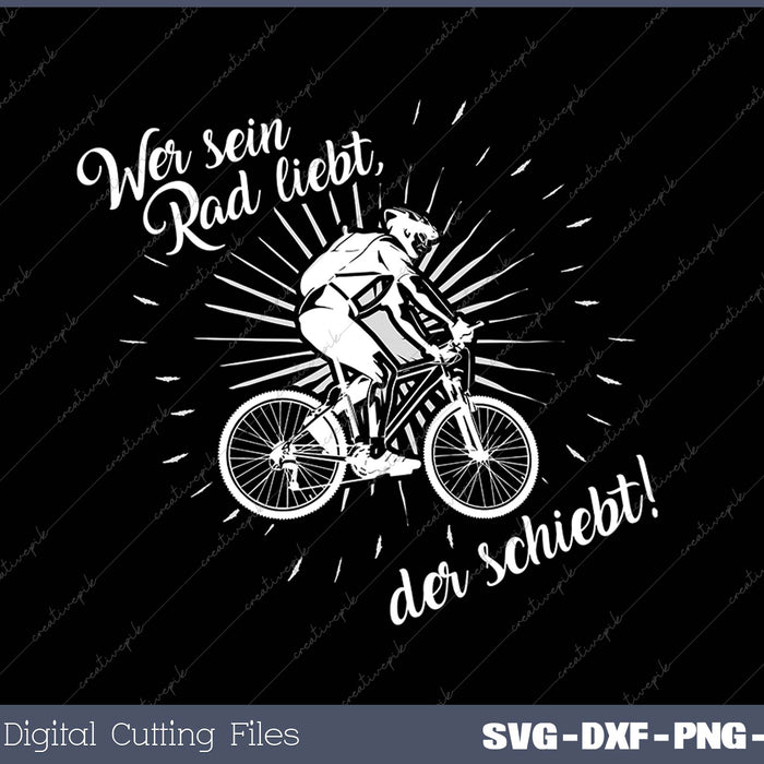WER SEIN RAD LIEBT DER SCHIEBT! SVG PNG Cutting Printable Files