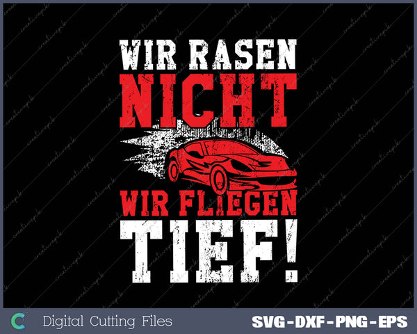 WIR RASEN NICHT WIR FLIEGEN TIEF SVG PNG Cutting Printable Files