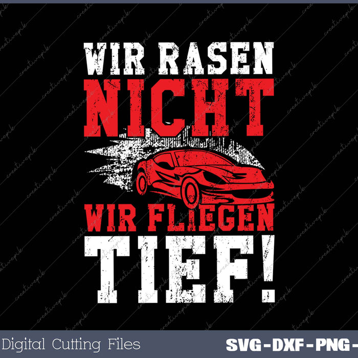 WIR RASEN NICHT WIR FLIEGEN TIEF SVG PNG Cutting Printable Files