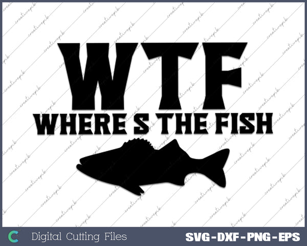 WTF Where's The Fish Lover Funny SVG PNG Cutting Printable Files