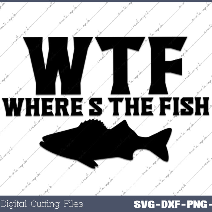 WTF Where's The Fish Lover Funny SVG PNG Cutting Printable Files