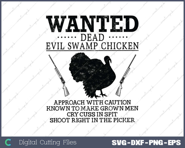 Wanted Dead Evil Swamp Chicken Turkey Hunting SVG PNG Cutting Printable Files