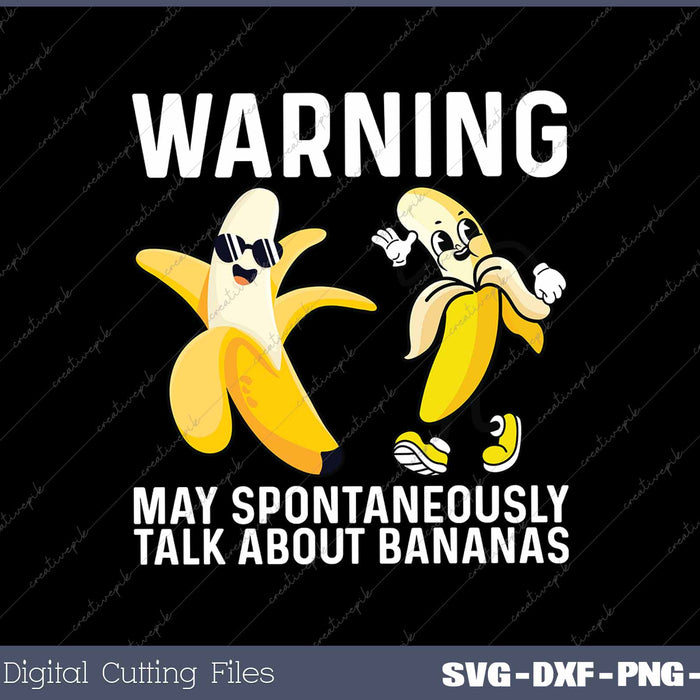 Warning May Spontaneously Talk About Bananas Funny