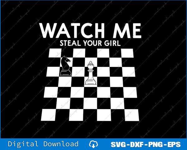 Watch Me Steal Your Girl Funny Chess SVG PNG Cutting Printable File