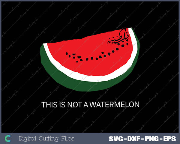 Watermelon, 'This is Not a Watermelon' Palestine Collection SVG PNG Cutting Printable Files