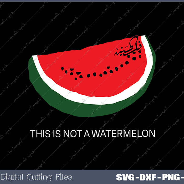 Watermelon, 'This is Not a Watermelon' Palestine Collection SVG PNG Cutting Printable Files