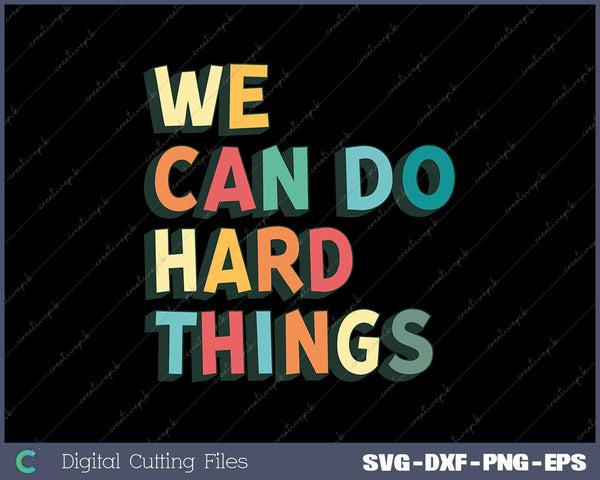 We Can Do Hard THings Growth Mindset Motivational Teacher 