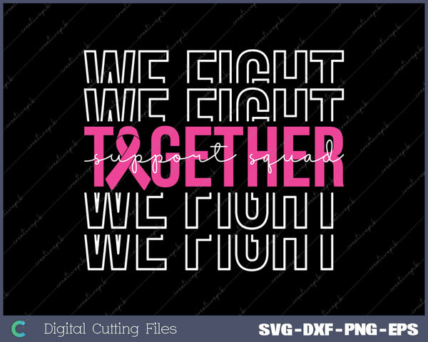 We Fight Together Breast Cancer Awareness Support Squad