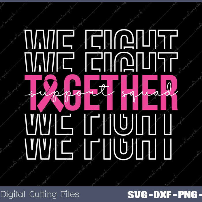 We Fight Together Breast Cancer Awareness Support Squad