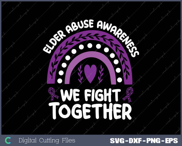 We Fight Together Elder Abuse Awareness SVG PNG Cutting Printable Files