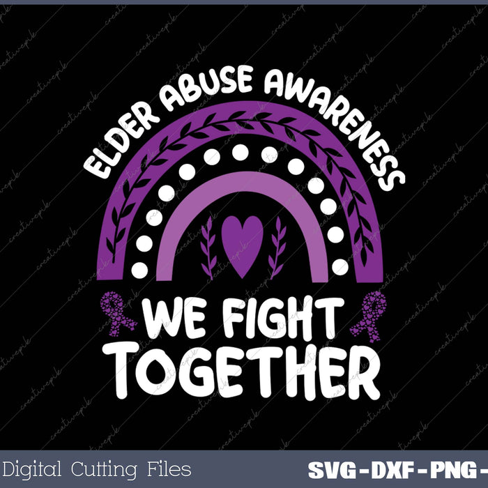 We Fight Together Elder Abuse Awareness SVG PNG Cutting Printable Files