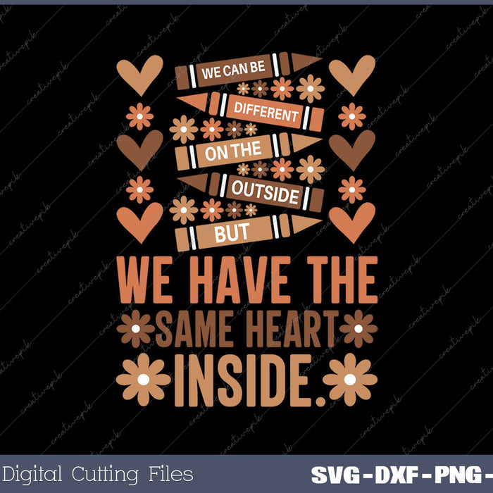 We Have The Same Heart Inside SVG PNG Cutting Printable Files