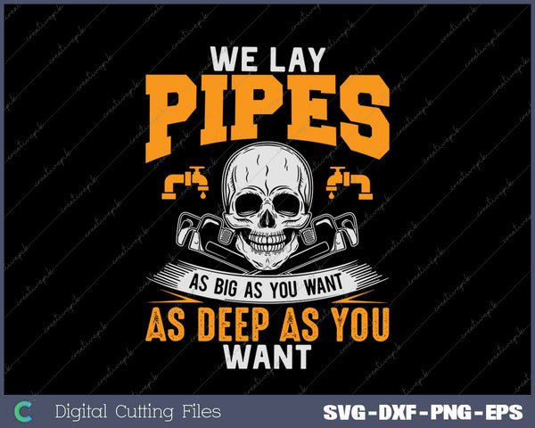 We Lay Pipes - Pipefitter Pipe Fitter Plumber Plumbing SVG PNG Cutting Printable Files