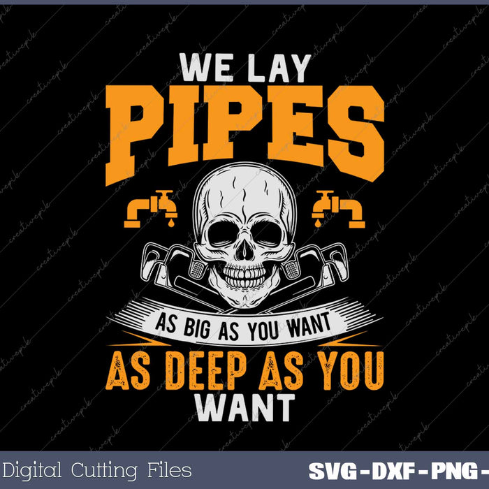 We Lay Pipes - Pipefitter Pipe Fitter Plumber Plumbing SVG PNG Cutting Printable Files