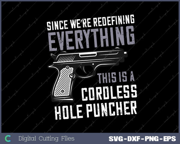 We're Redefining Everything This Is A Cordless Hole Puncher SVG PNG Cutting Printable Files