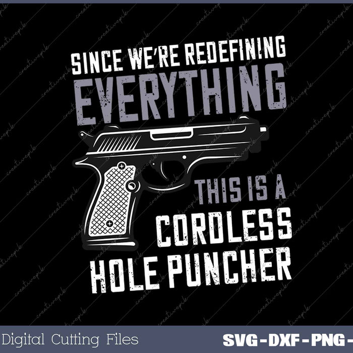 We're Redefining Everything This Is A Cordless Hole Puncher SVG PNG Cutting Printable Files