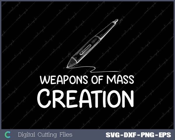 Weapons of Mass Creation SVG PNG Cutting Printable Files