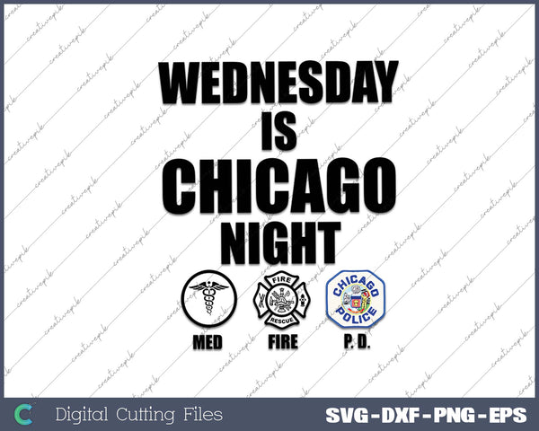 Wednesday Is Chicago Night Med Fire PD SVG PNG Cutting Printable Files