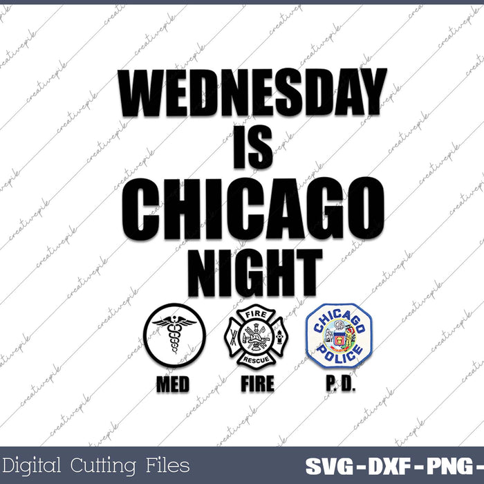 Wednesday Is Chicago Night Med Fire PD SVG PNG Cutting Printable Files