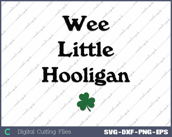 Wee Little Hooligan St Patricks Day SVG PNG Cutting Printable Files