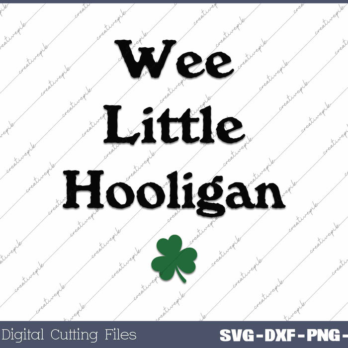 Wee Little Hooligan St Patricks Day SVG PNG Cutting Printable Files