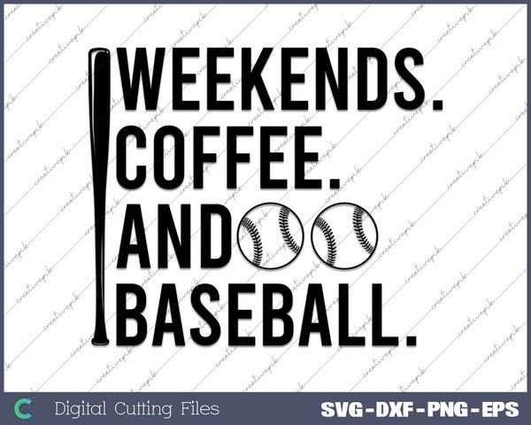 Weekends Coffee And Baseball Game Day SVG PNG Cutting Printable Files