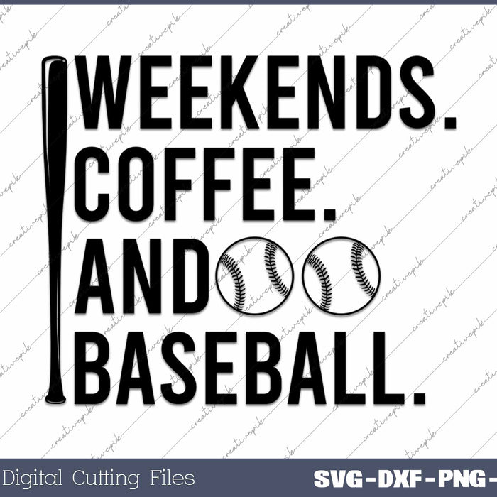 Weekends Coffee And Baseball Game Day SVG PNG Cutting Printable Files