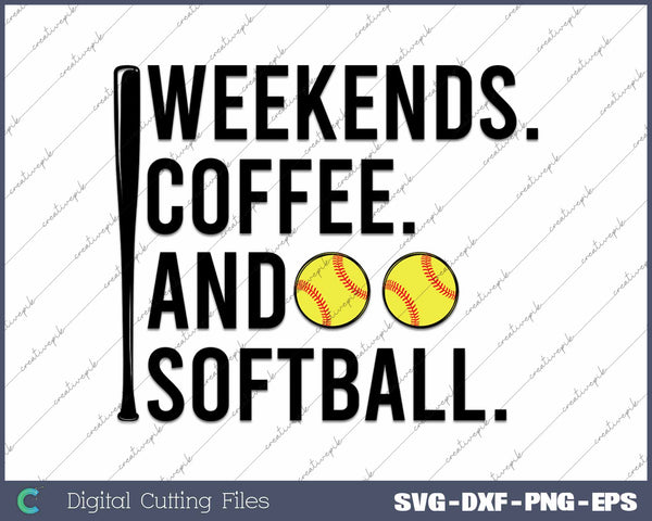 Weekends Coffee And Softball Game Day SVG PNG Cutting Printable Files