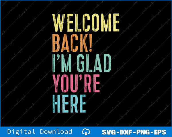 Text 'Welcome Back! I'm Glad You're Here' in colorful letters on a black background with digital download options at the bottom.