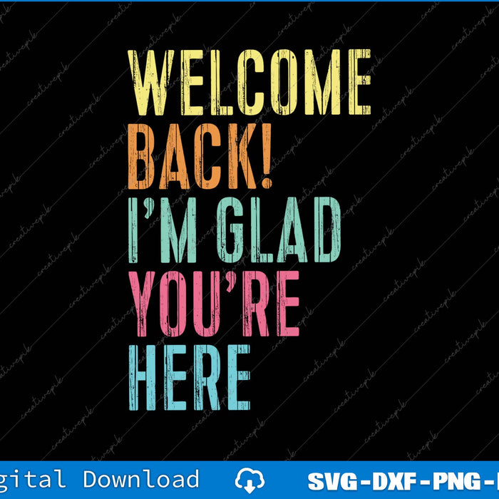 Text 'Welcome Back! I'm Glad You're Here' in colorful letters on a black background with digital download options at the bottom.