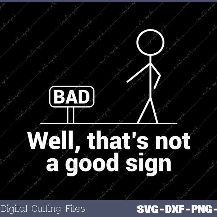 Well Thats Not A Good Sign Funny