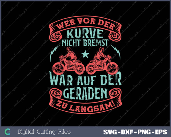 Wer vor der Kurve nicht bremst, war auf der Geraden zu langsam! SVG PNG Cutting Printable Files
