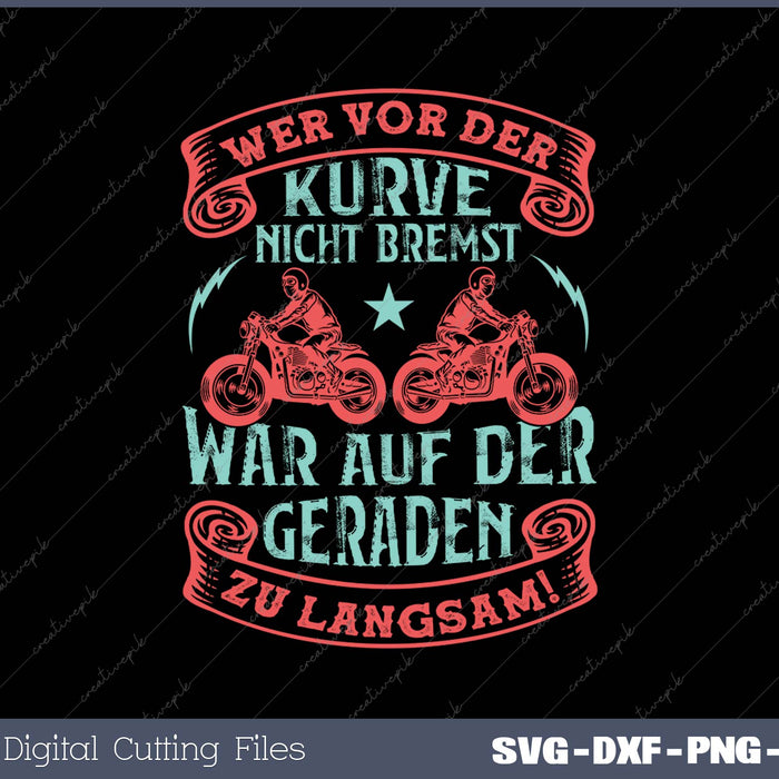 Wer vor der Kurve nicht bremst, war auf der Geraden zu langsam! SVG PNG Cutting Printable Files