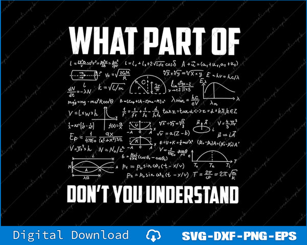 What Part Of Don't You Understand  Funny Math Teacher Gift SVG PNG File