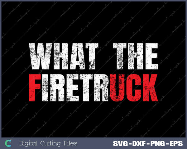 What The Firetruck Fireman Funny Firefighter