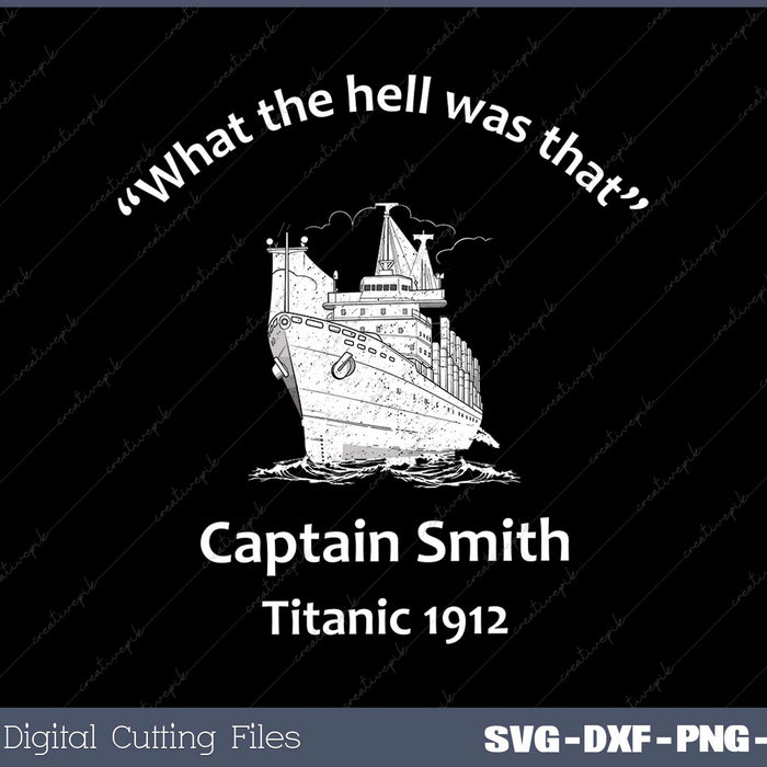 What the hell was that - Funny Titanic 1912 Svg Design Cut File