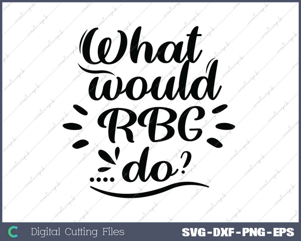 What would RBG do SVG PNG Cutting Printable Files