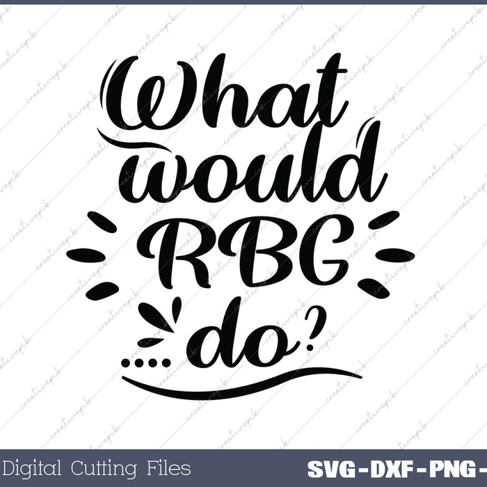 What would RBG do SVG PNG Cutting Printable Files