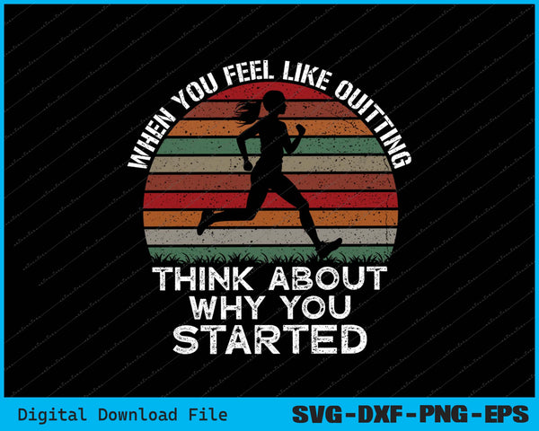 When You Feel Like Ouitting Motivation Workout SVG PNG Printable Files