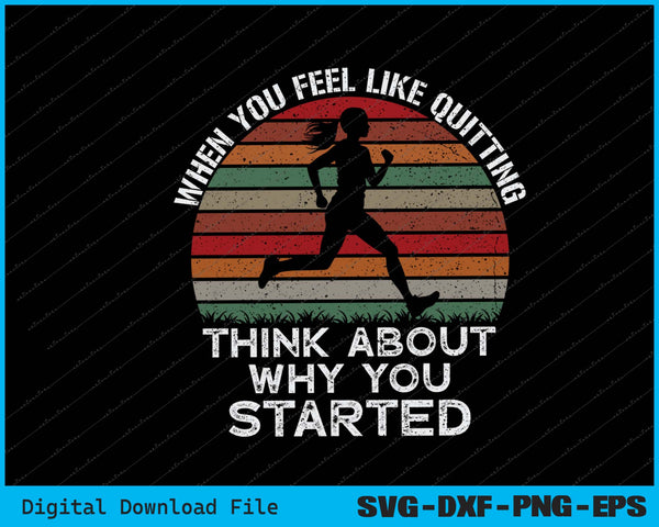 When You Feel Like Ouitting Motivation Workout SVG PNG Printable Files