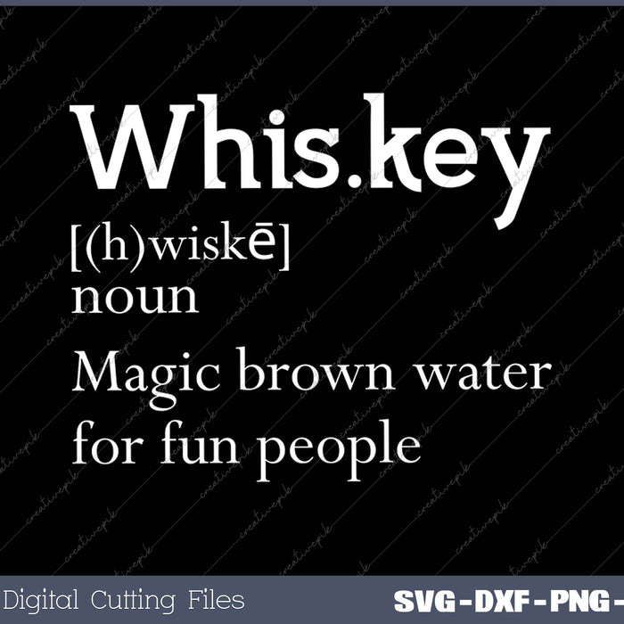 Whiskey Definition Magic Brown Water for Fun People SVG PNG Cutting Printable Files