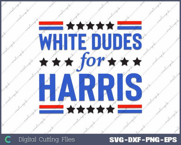 White Dudes For Kamala Harris Election 2024 SVG PNG Printable Files