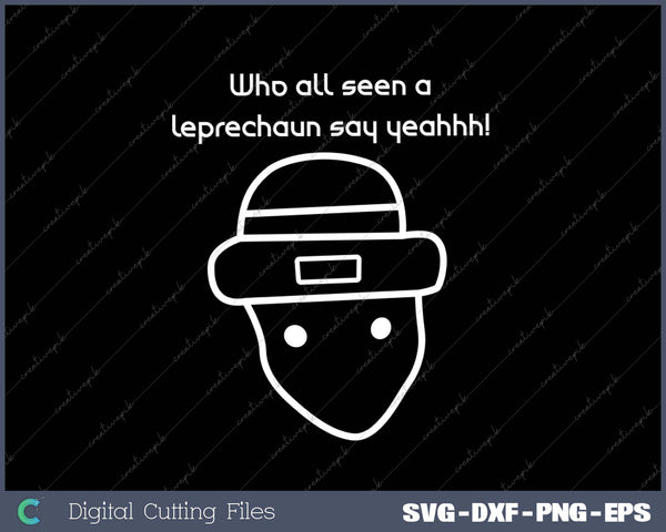 Who All Seen a Leprechaun Sketch St. Patrick's Day SVG PNG Cutting Printable Files