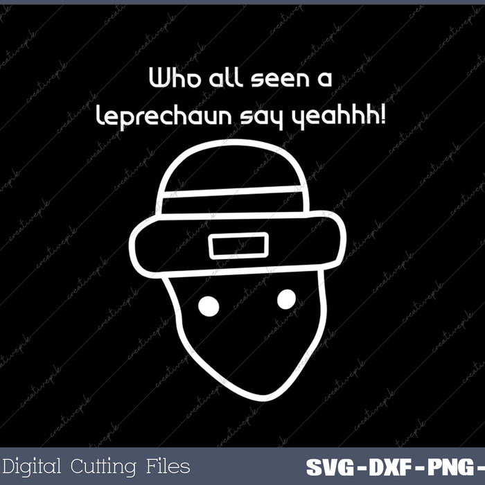 Who All Seen a Leprechaun Sketch St. Patrick's Day SVG PNG Cutting Printable Files