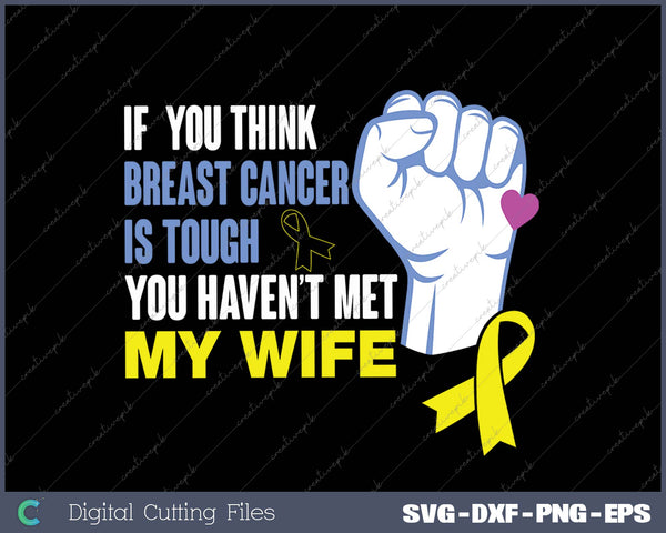 Wife Is Tougher Than Breast Cancer Awareness Gift SVG PNG Cutting Printable Files