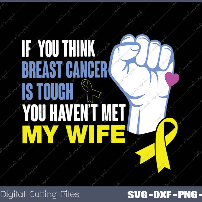 Wife Is Tougher Than Breast Cancer Awareness Gift SVG PNG Cutting Printable Files